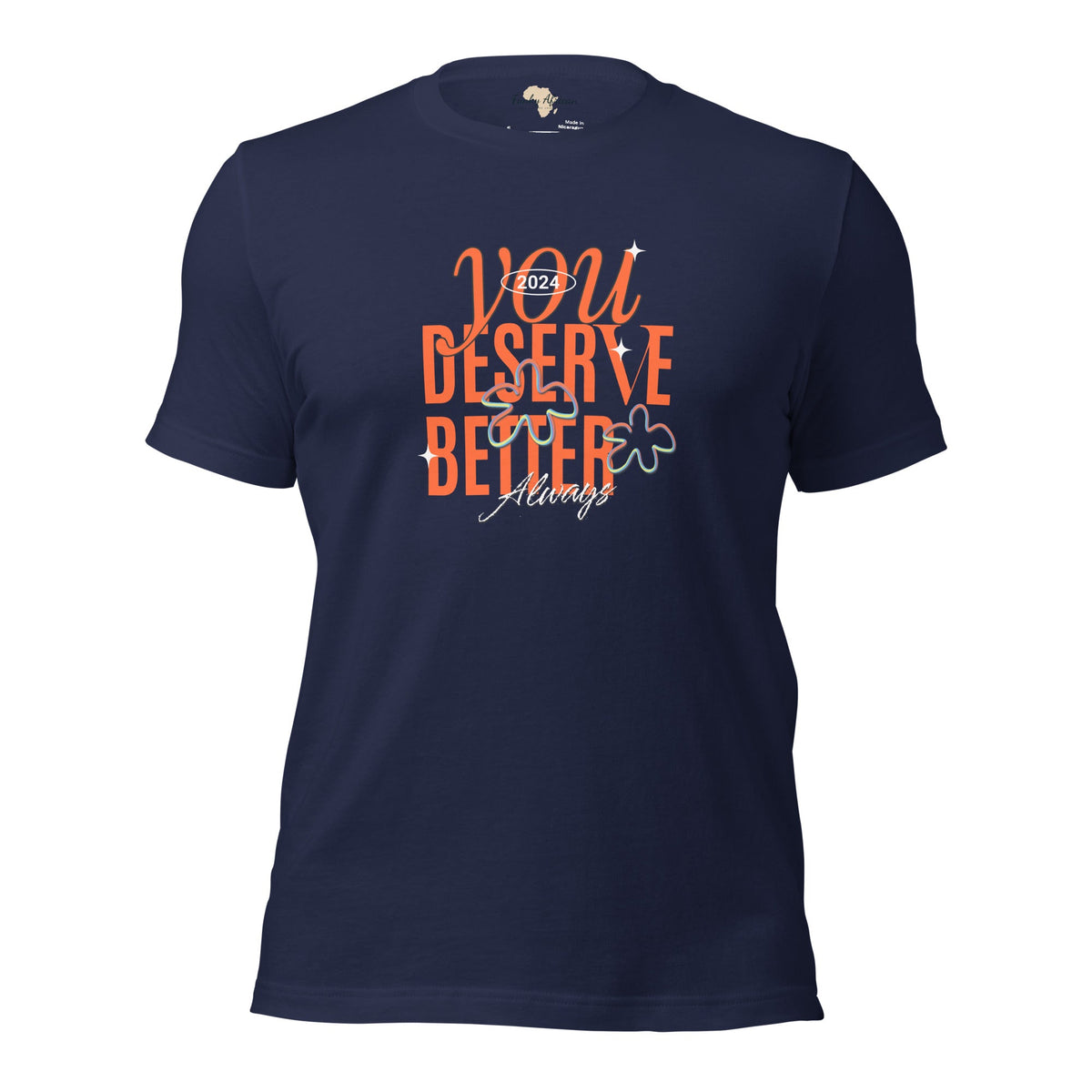 You Deserve Better Unisex t-shirt Funky African