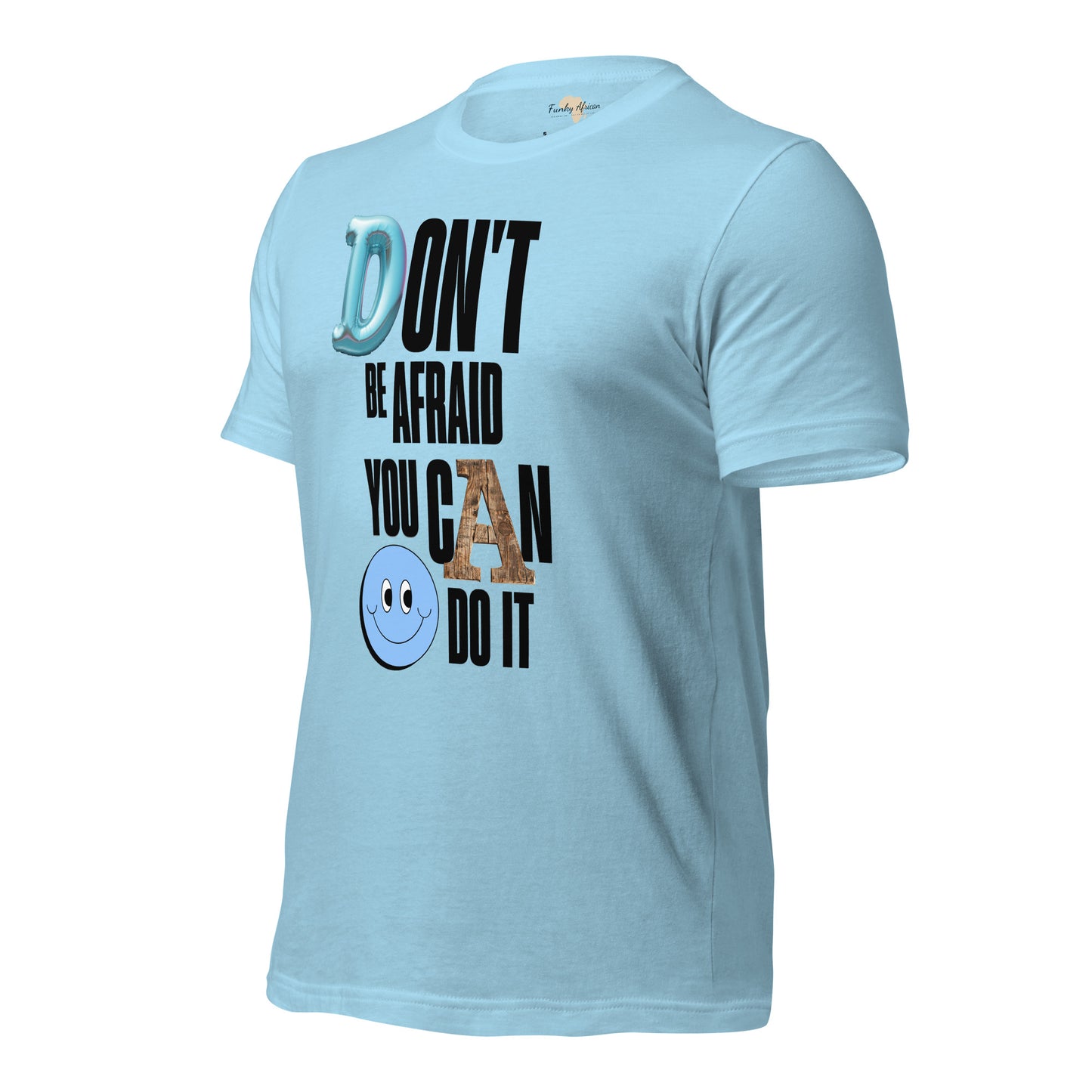 Don't be Afraid Unisex t-shirt