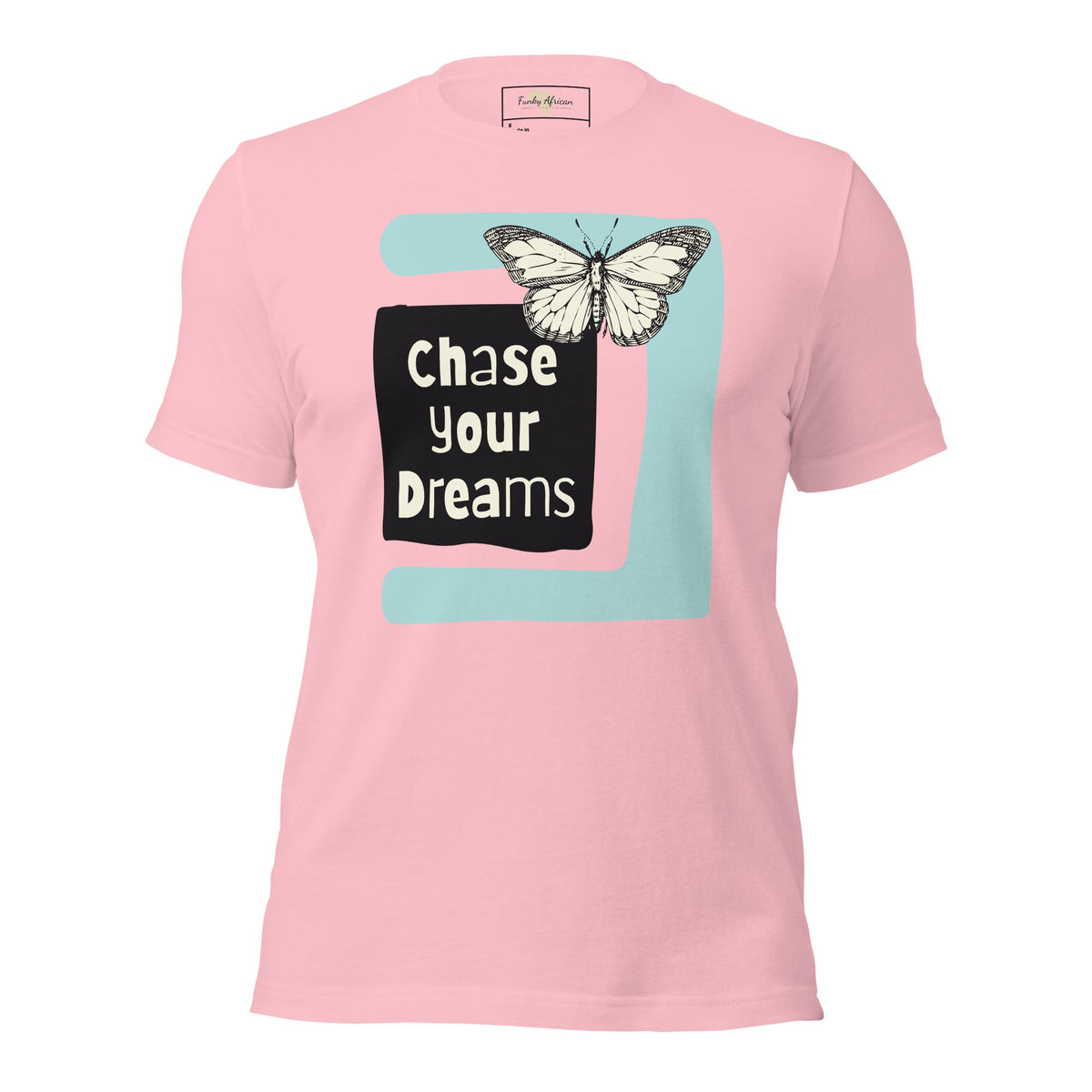 Chase Your Dreams Unisex t-shirt Funky African