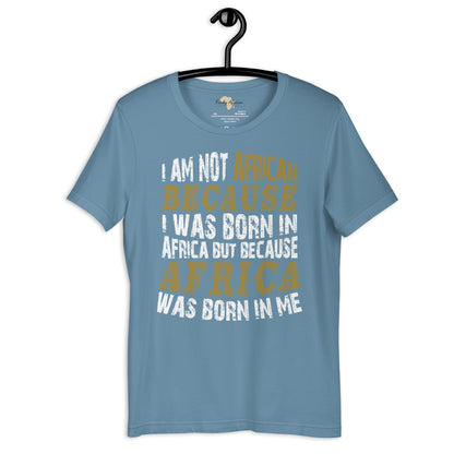 Africa born in me Unisex t-shirt