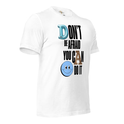 Don't be Afraid Unisex t-shirt